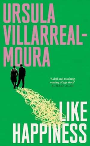 Like Happiness de Ursula Villarreal-Moura