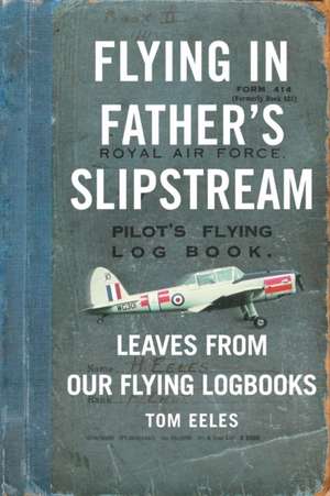 Flying in Father's Slipstream de Tom Eeles