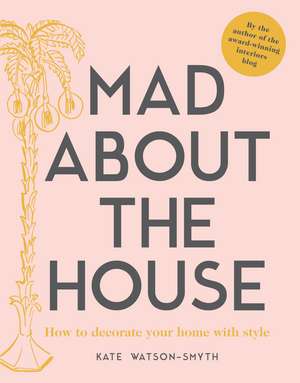 Mad about the House de Kate Watson-Smyth