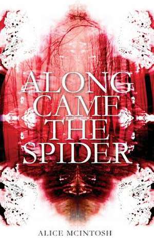 Along Came the Spider de McIntosh, Alice