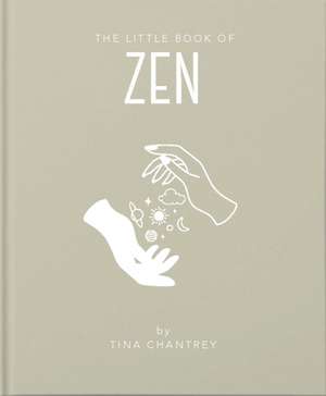 The Little Book of Zen de Tina Chantrey