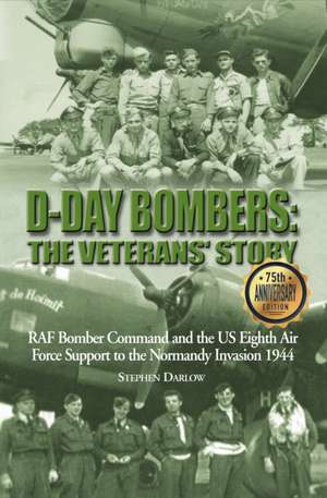 D-Day Bombers: The Veterans' Story de Steve Darlow