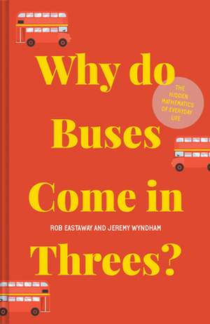 Why Do Buses Come in Threes? de Rob Eastaway