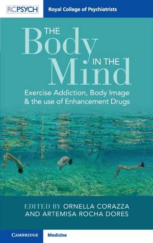 The Body in the Mind: Exercise Addiction, Body Image and the Use of Enhancement Drugs de Ornella Corazza