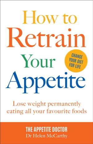 How to Retrain Your Appetite de Helen Mccarthy