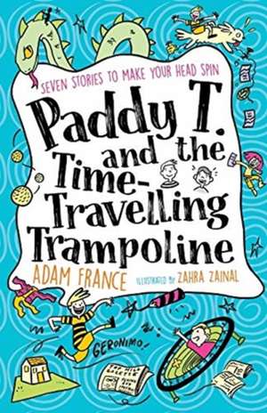 Paddy T and the Time-travelling Trampoline de Adam France