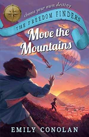 Move the Mountains: The Freedom Finders de Emily Conolan