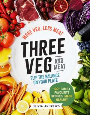 Andrews, O: Three Veg and Meat de Olivia Andrews