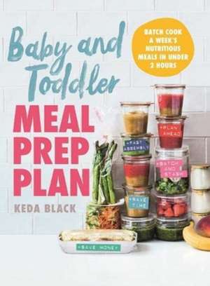 Baby + Toddler Meal Prep Plan de Keda Black