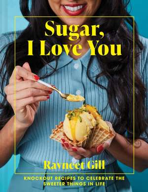 Gill, R: Sugar, I Love You de Ravneet Gill