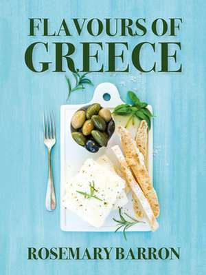 Flavours of Greece de Rosemary Barron