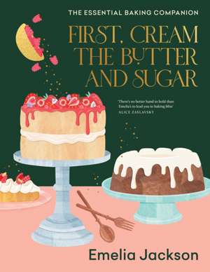 First, Cream the Butter and Sugar de Emelia Jackson