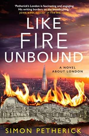 Like Fire Unbound de Simon Petherick