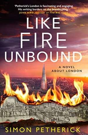 Petherick, S: Like Fire Unbound de Simon Petherick