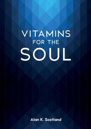 Vitamins for the Soul de Alan Scotland