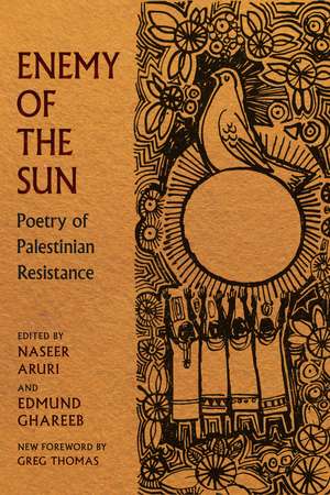 Enemy of the Sun: Poetry of Palestinian Resistance de Naseer Aruri