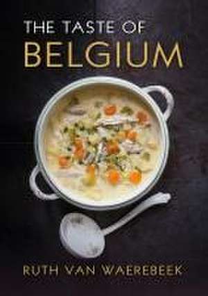 The Taste of Belgium de Ruth Van Waerebeek