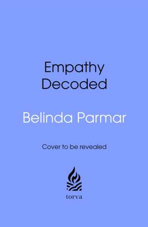 Empathy Decoded de Belinda Parmar