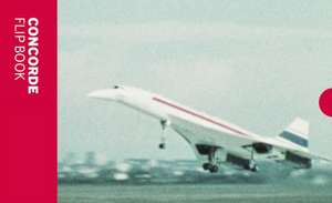The Concorde Flip Book de Imperial War Museum