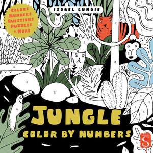 Jungle Color by Numbers de Isobel Lundie