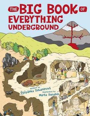 The Big Book of Everything Underground de Stepánka Sekaninová