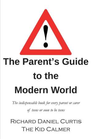 The Parent's Guide to the Modern World de Richard Daniel Curtis