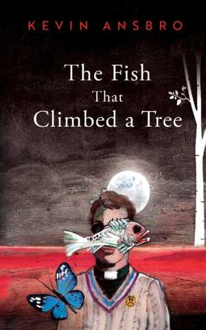 The Fish That Climbed a Tree de Kevin Ansbro