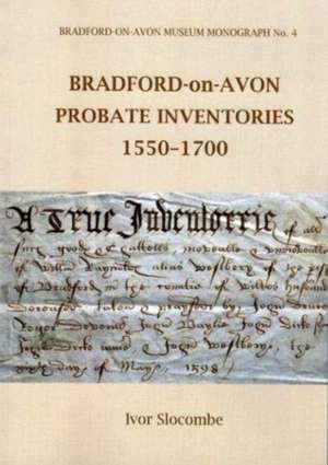 BRADFORD-ON-AVON PROBATE INVENTORIES 1550-1700 de Ivor SLOCOMBE