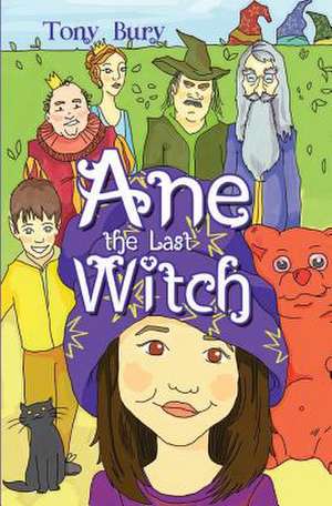 Bury, T: Ane the Last Witch de Tony Bury