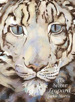 Snow Leopard, The de Jackie Morris