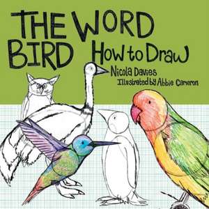 How to Draw: The Word Bird de Nicola Davies