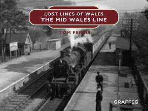 Lost Lines: Mid Wales Line de Tom Ferris