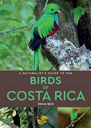 A Naturalist's Guide to the Birds of Costa Rica (2nd edition) de Steve Bird