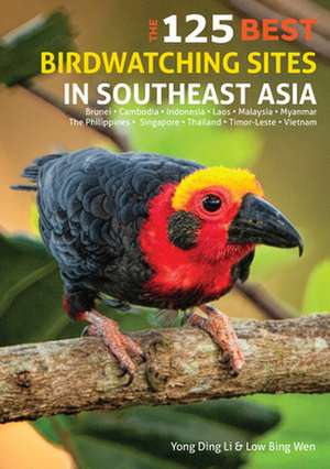 125 Best Bird Watching Sites in Southeast Asia de Low Wen