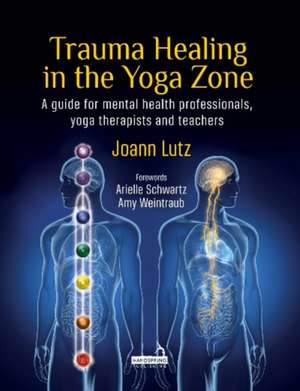 Trauma Healing in the Yoga Zone de Joann Lutz