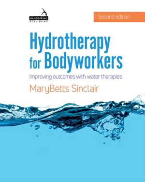 Hydrotherapy for Bodyworkers de Marybetts Sinclair