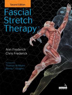 Fascial Stretch Therapy - Second Edition de Ann Frederick