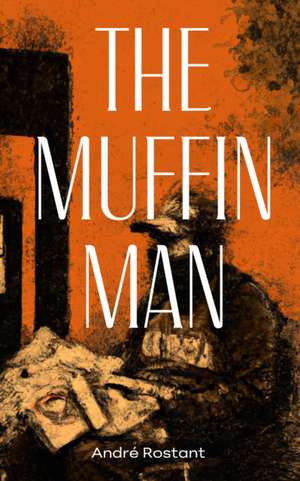The Muffin Man de Andre Rostant