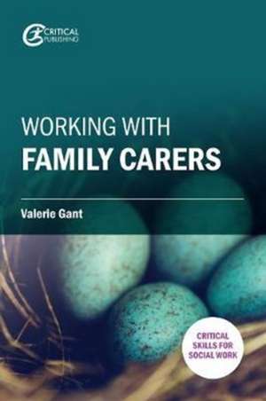 Working with Family Carers de Dr. Valerie Gant