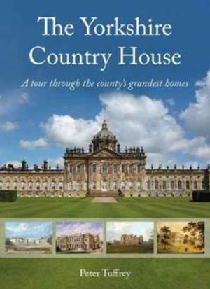 The Yorkshire Country House de Peter Tuffrey