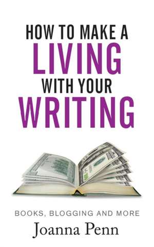 How to Make a Living with your Writing de Joanna Penn