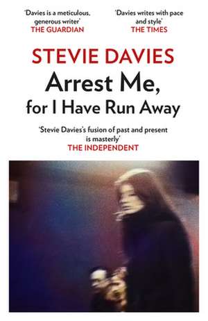 Arrest Me, for I Have Run Away de Stevie Davies