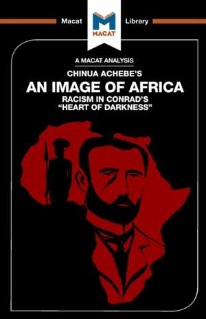 An Analysis of Chinua Achebe's An Image of Africa: Racism in Conrad's Heart of Darkness de Clare Clarke