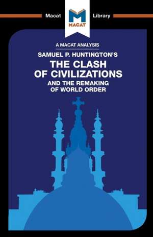 An Analysis of Samuel P. Huntington's The Clash of Civilizations and the Remaking of World Order de Riley Quinn