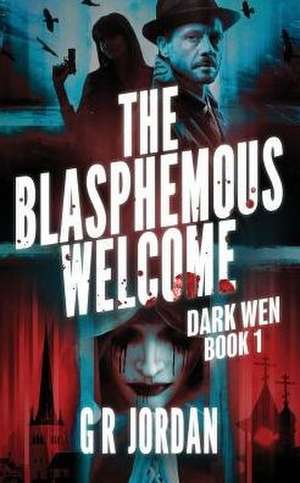 The Blasphemous Welcome de G R Jordan