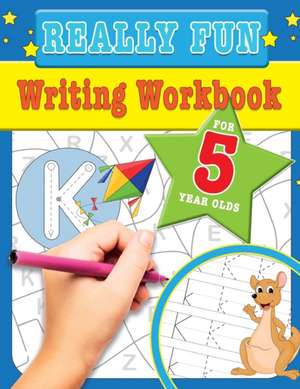 Really Fun Writing Workbook For 5 Year Olds de Mickey Macintyre