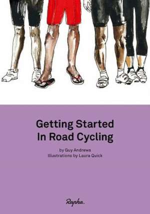 Andrews, G: Getting Started in Road Cycling de Guy Andrews