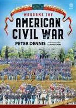 Wargame the American Civil War de Peter Dennis