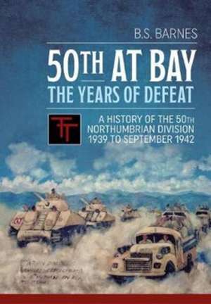 50th at Bay - The Years of Defeat de Barrie S Barnes