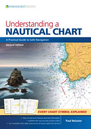 Understanding a Nautical Chart – A Practical Guide to Safe Navigation de Paul Boissier